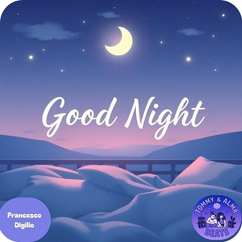 Good Night Francesco Digilio & Tommy & Alma Beats