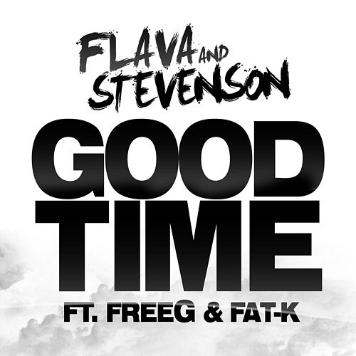 Good Time Flava, Stevenson, Freeg, Fat-K