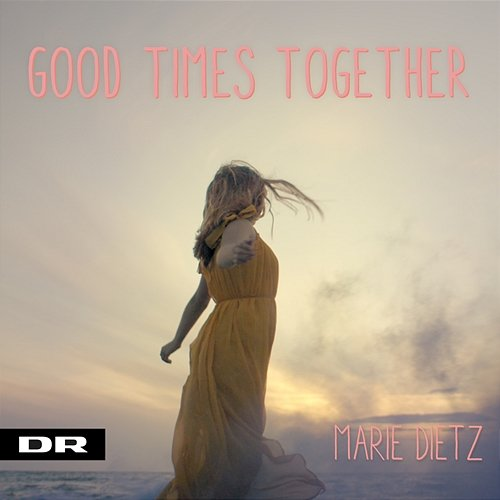 Good Times Together Marie Dietz, DR Ultra