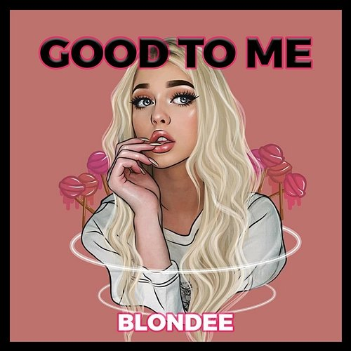 Good To Me Blondee