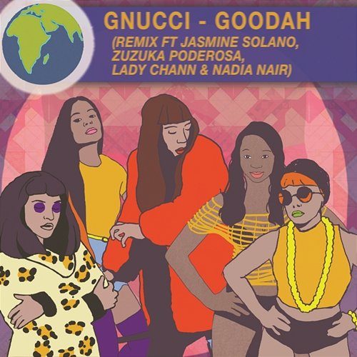 Goodah Nadia Nair, Zuzuka Poderosa, Gnucci feat. Jasmine Solano, Lady Chann