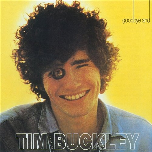 Goodbye And Hello Tim Buckley