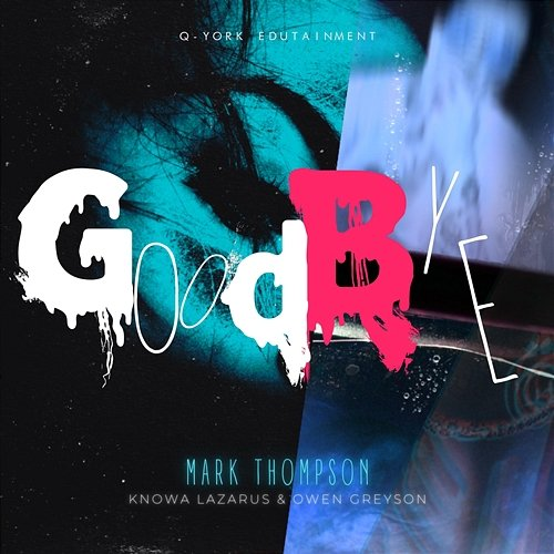 Goodbye Mark Thompson, Knowa Lazarus & Owen Greyson