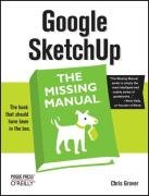 Google Sketchup: The Missing Manual: The Missing Manual Grover Chris