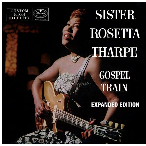 Gospel Train Sister Rosetta Tharpe