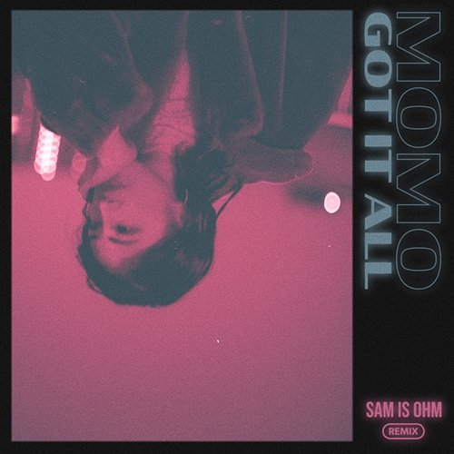 Got It All MoMo & Sam is Ohm