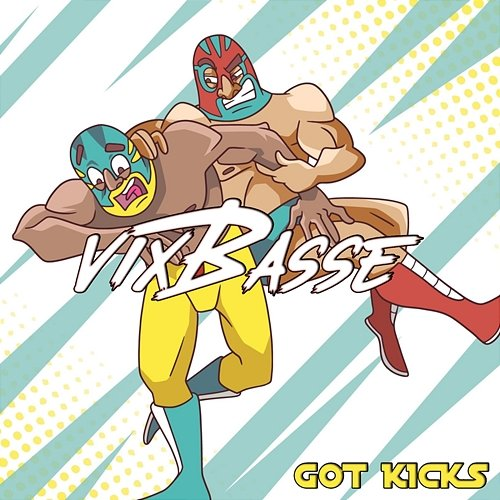 Got Kicks VixBasse