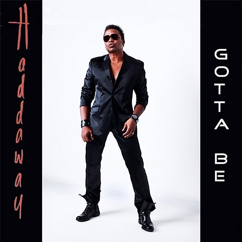 Gotta Be Haddaway
