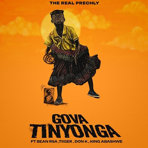 Gova Tinyonga The Real Prechly & Bean RSA feat. Tiiger, King Abashwe, Don K