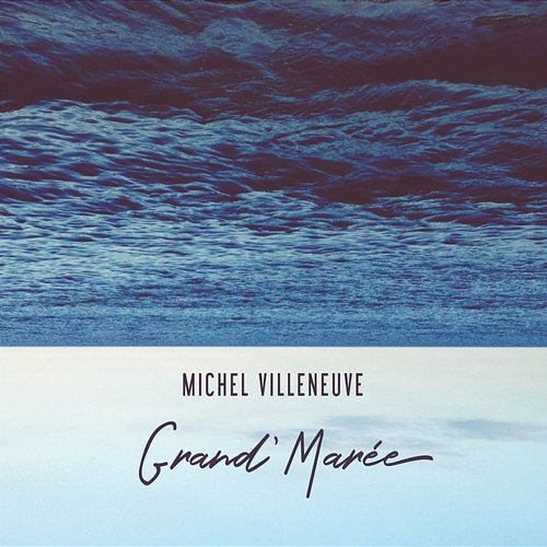 Grand' marée Michel Villeneuve