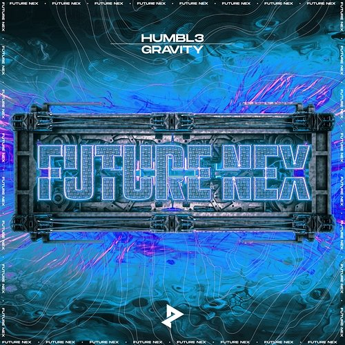 Gravity HUMBL3 & Future Nex