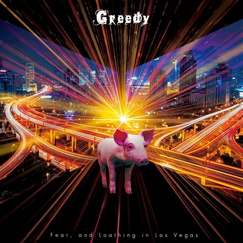 Greedy Fear, and Loathing in Las Vegas