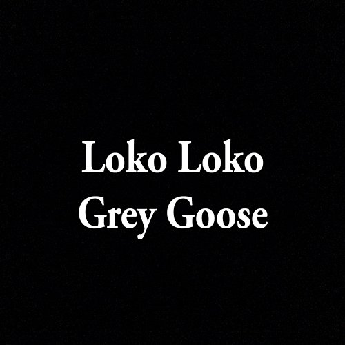 Grey Goose Loko Loko