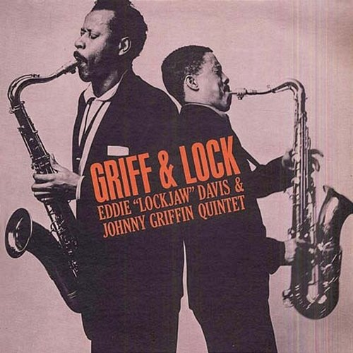 Griff & Lock Johnny Griffin, Eddie Lockjaw Davis