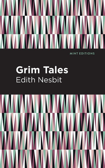 Grim Tales Nesbit Edith