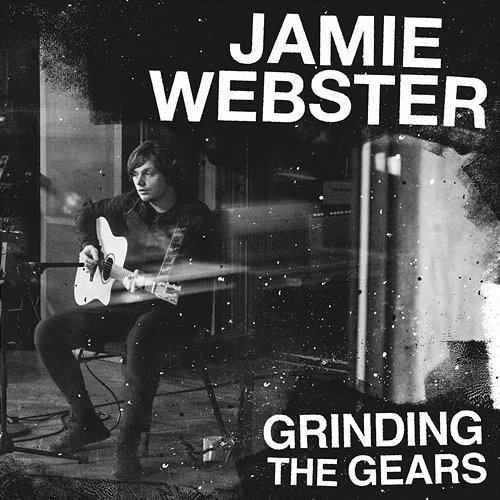 Grinding The Gears Jamie Webster
