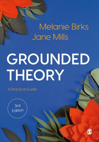 Grounded Theory: A Practical Guide Melanie Birks