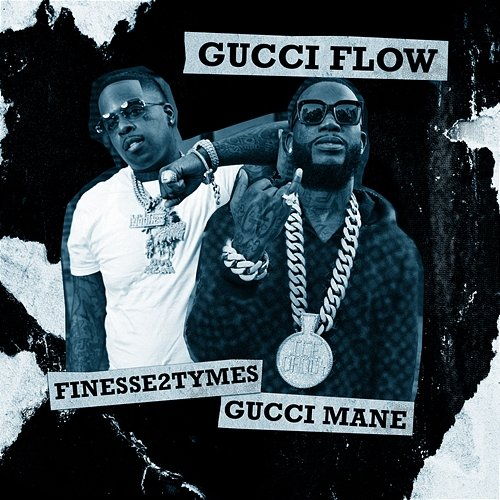 Gucci Flow Finesse2Tymes, Gucci Mane