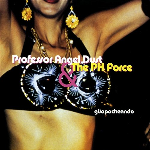 Güapacheando Profesor Angel Dust & The Ph Force