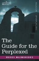 Guide for the Perplexed Maimonides Moses
