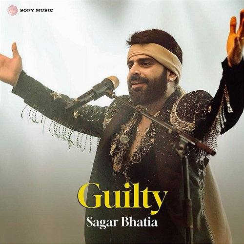 Guilty Sagar Bhatia
