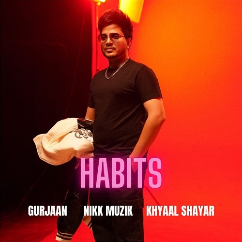 Habits Gurjaan, Nikk Muzik & Khyaal Shayar