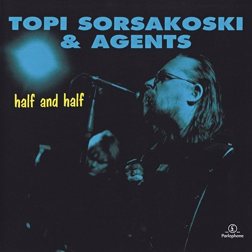 Half and Half Topi Sorsakoski & Agents