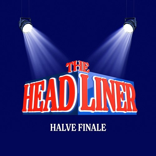 Halve Finale The Headliner