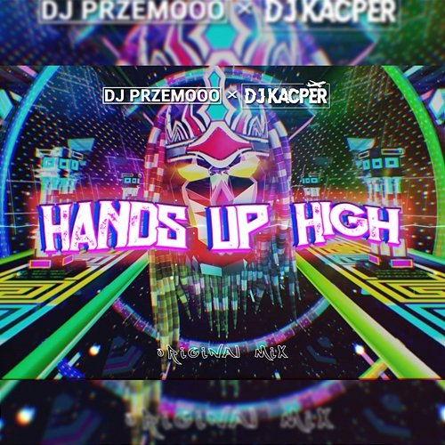 Hands up High Dj Przemooo, DJ KACPER