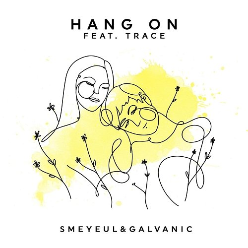 Hang On Smeyeul., Galvanic feat. TRACE