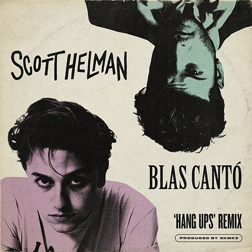 Hang Ups Scott Helman x Blas Cantó