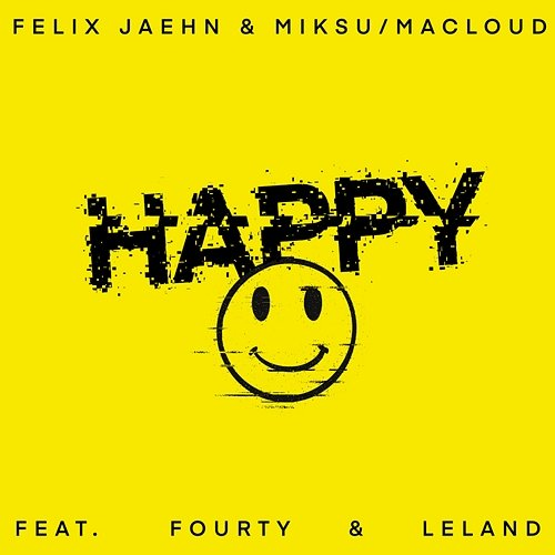 Happy Felix Jaehn, Miksu, Macloud, FOURTY, Leland