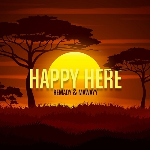 Happy Here Remady, MaWayy