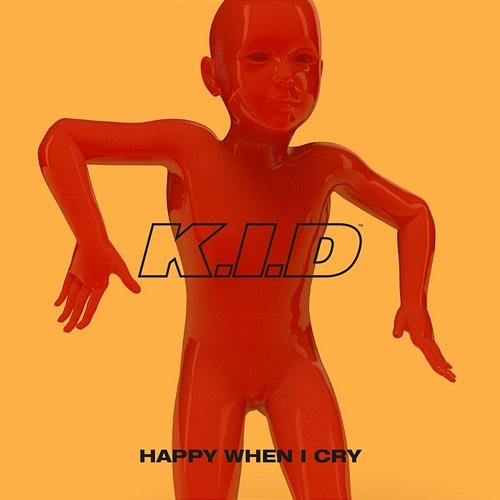 Happy When I Cry K.I.D