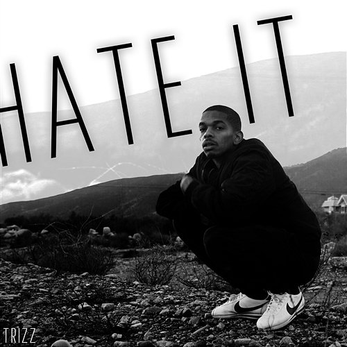 Hate It Trizz
