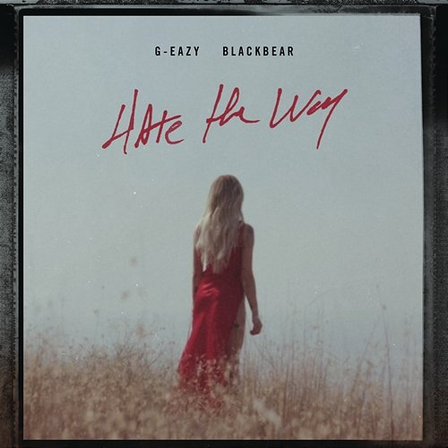 Hate The Way G-Eazy feat. Blackbear