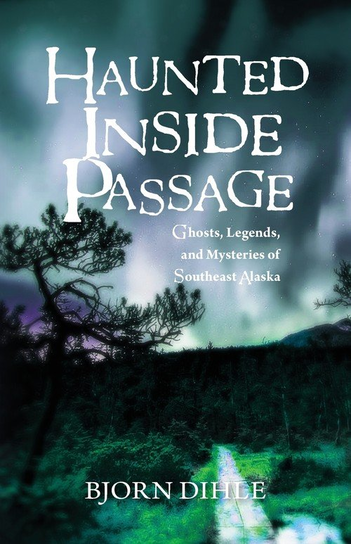 Haunted Inside Passage Bjorn Dihle