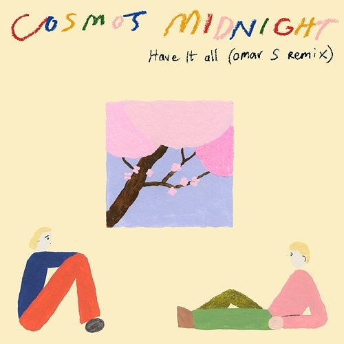 Have It All Cosmo's Midnight, Omar S, Age.Sex.Location