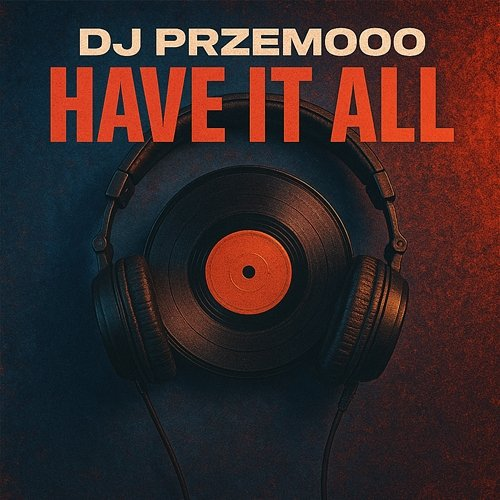 HAVE IT ALL Dj Przemooo