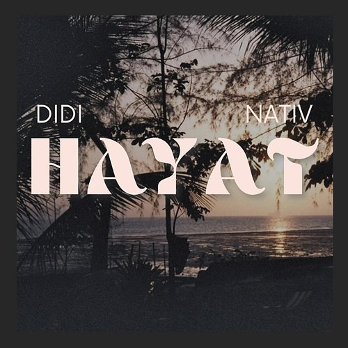 Hayat Didi, Nativ