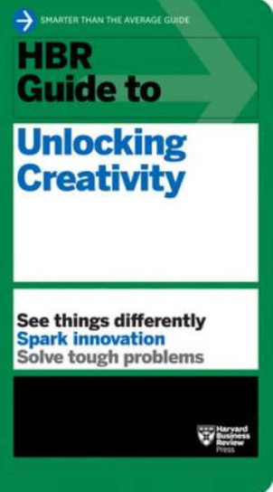 Hbr`s Guide to Unlocking Creativity Opracowanie zbiorowe