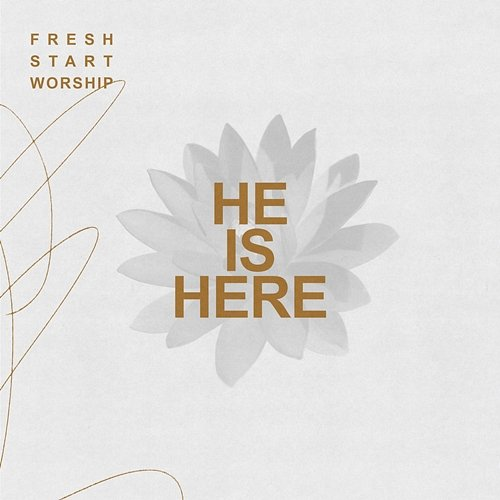 He Is Here Fresh Start Worship