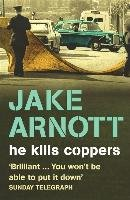 He Kills Coppers Arnott Jake