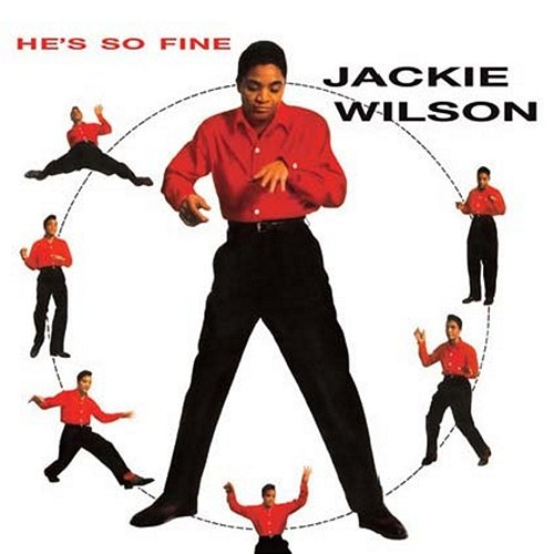 He's so Fine Jackie Wilson