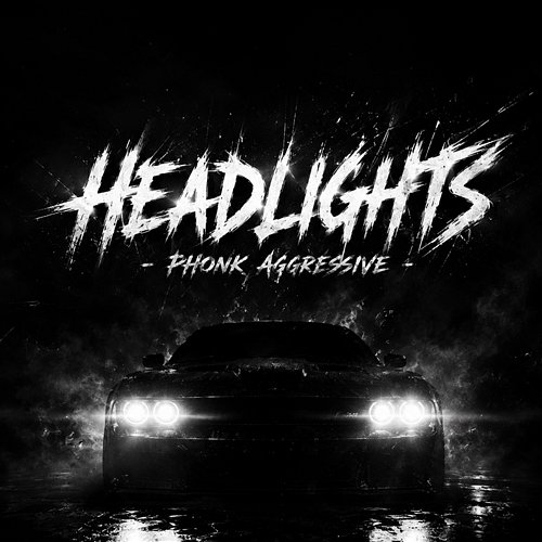 Headlights - Phonk Aggressive Firelight Records