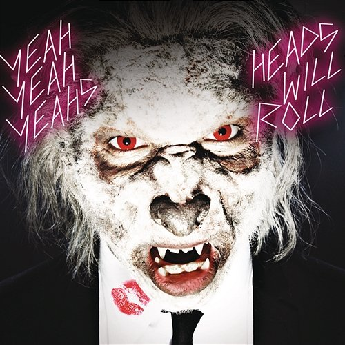 Heads Will Roll Yeah Yeah Yeahs