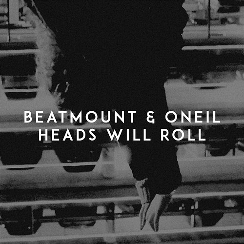 Heads Will Roll Beatmount, ONEIL