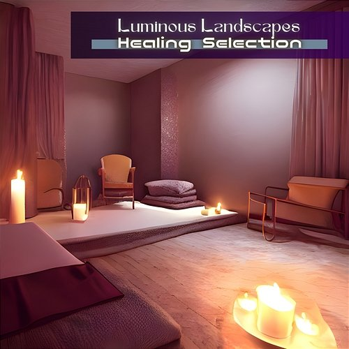 Healing Selection Luminous Landscapes