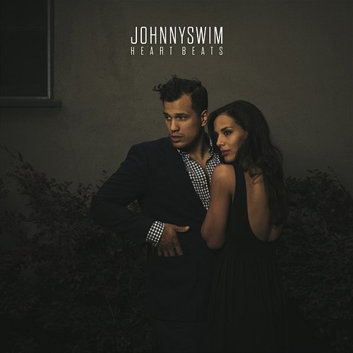 Heart Beats JOHNNYSWIM