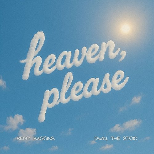 Heaven, Please Dwin, The Stoic, Remy Baggins